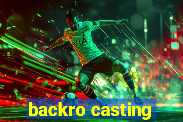 backro casting